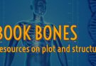 BOOK BONES: Resources on plot and structure