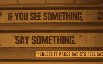 if you see something, say something *unless it makes racists feel sad